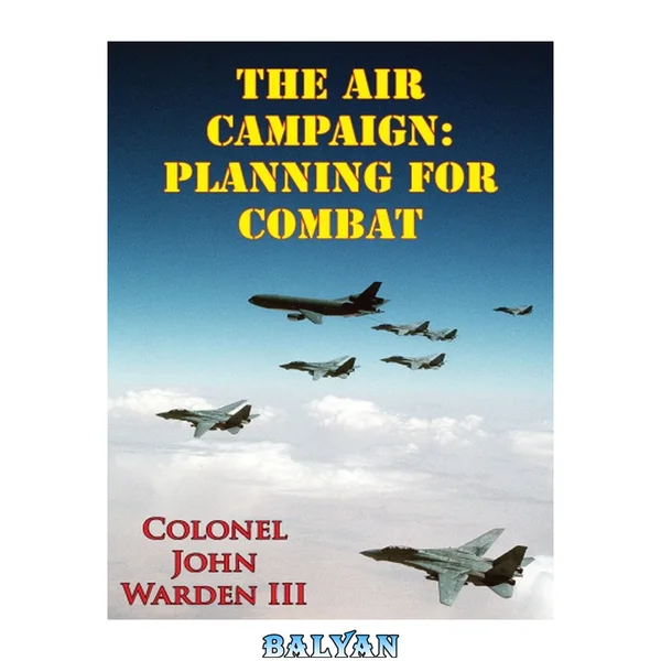 The Air Campaign: Planning For Combat