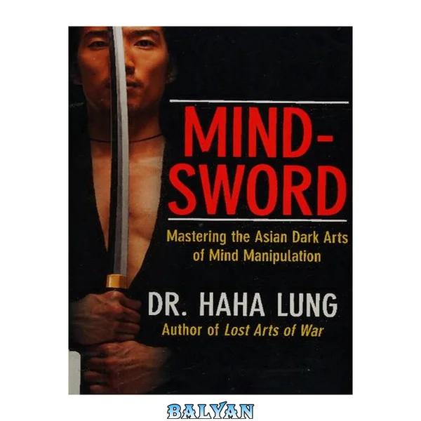 Mind-sword : mastering the Asian dark arts of the mind manipulation