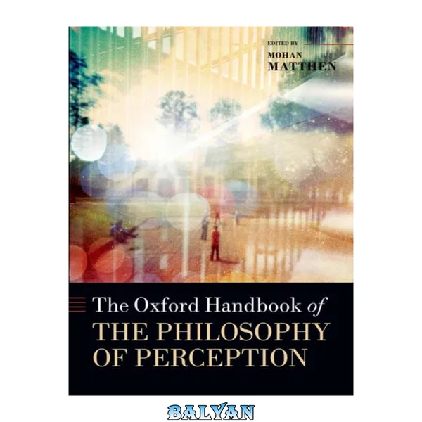 The Oxford Handbook of Philosophy of Perception (Oxford Handbooks)