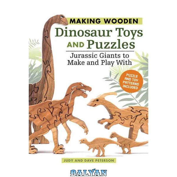 Making Wooden Dinosaur Toys and Puzzles : Jurassic Giants to Make and Play With