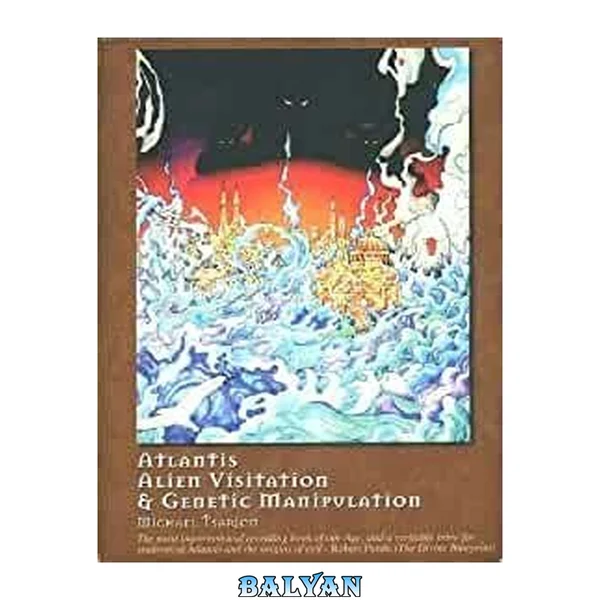 Atlantis, Alien Visitation, and Genetic Manipulation (Revised First Edition)