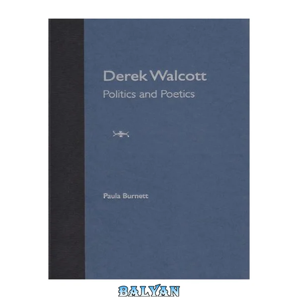 Derek Walcott : Politics and Poetics