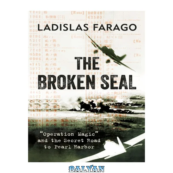 The broken seal: ''Operation Magic'' and the secret road to Pearl Harbor