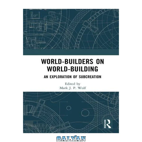 World-Builders on World-Building : An Exploration of Subcreation
