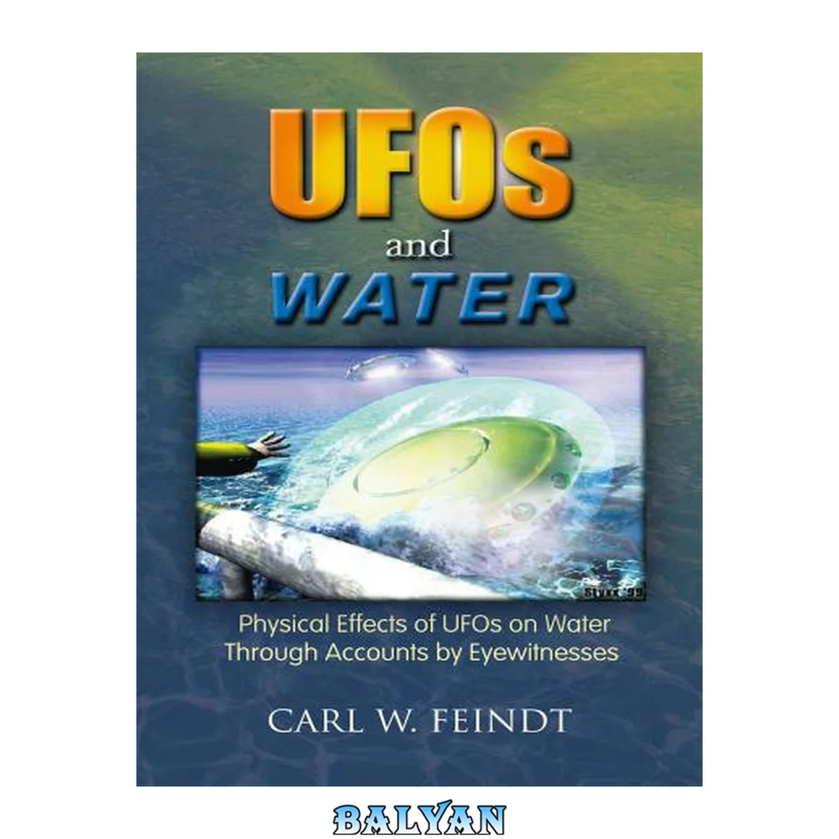 جلد کتاب UFOs and Water:Physical Effects of UFOs on Water Through Accounts by Eyewitnesses