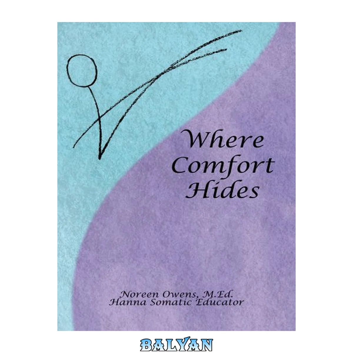 جلد کتاب Where Comfort Hides: We have far more control over our own comfort than is commonly understood...
