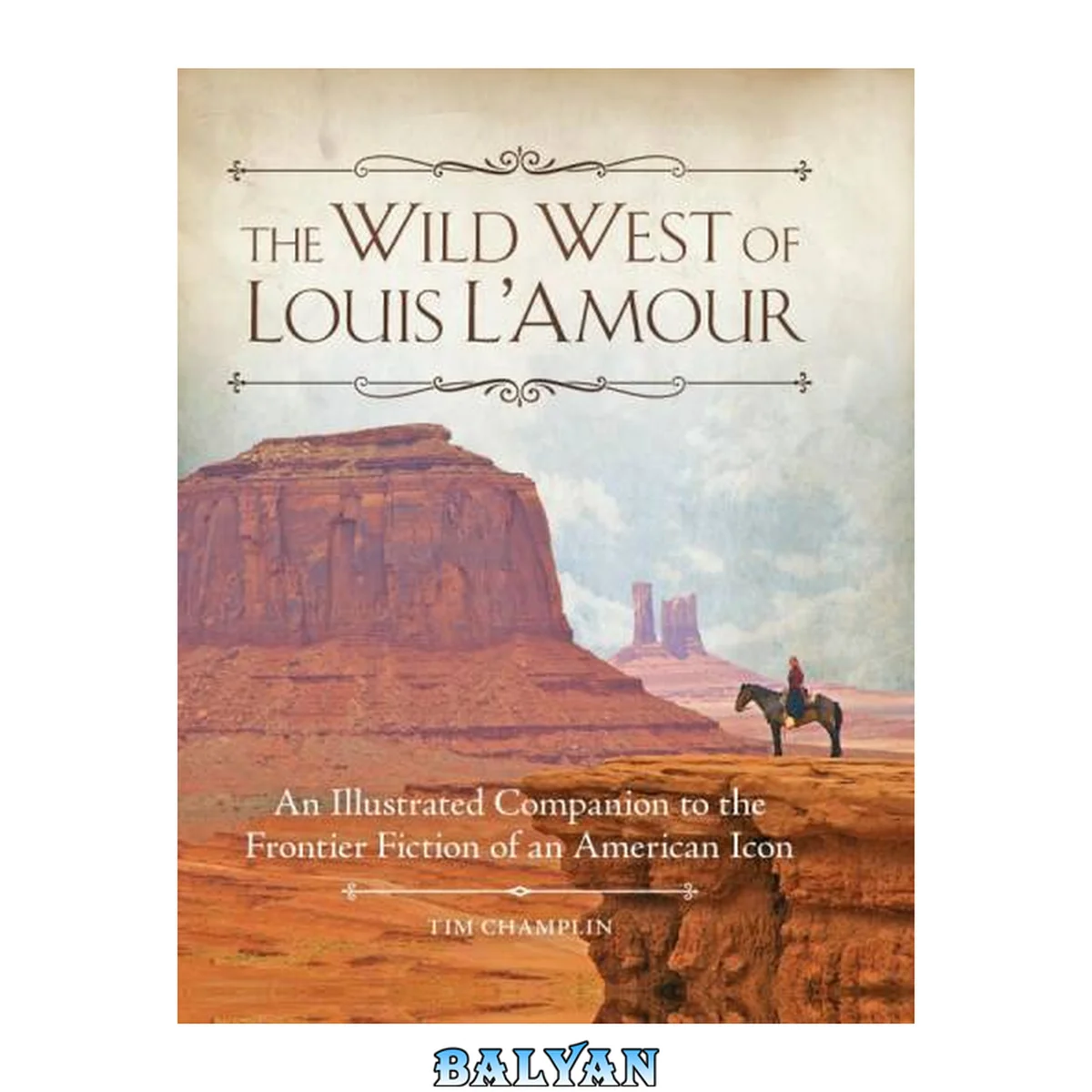 جلد کتاب The wild west of Louis L'Amour : an illustrated companion to the frontier fiction of an American icon