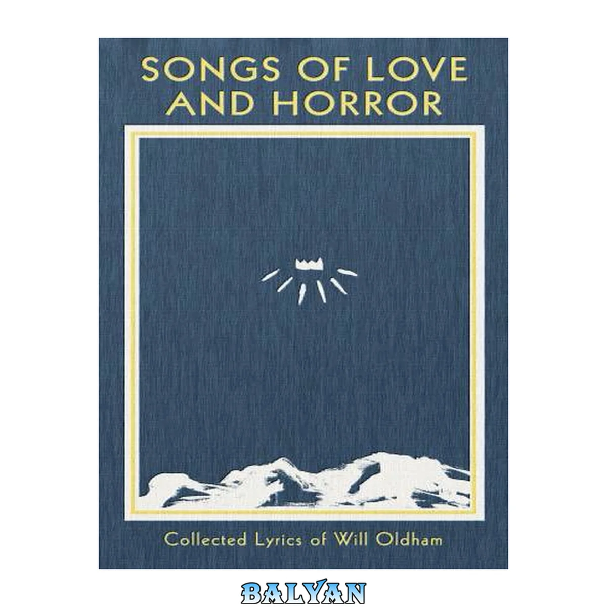 جلد کتاب Songs of love and horror : collected lyrics of Will Oldham