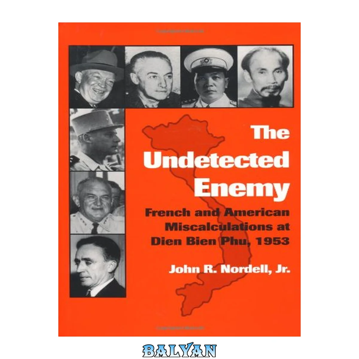 جلد کتاب The Undetected Enemy: French and American Miscalculations in Dien Bien Phu, 1953 (Texas a &amp; M University Military History Series)
