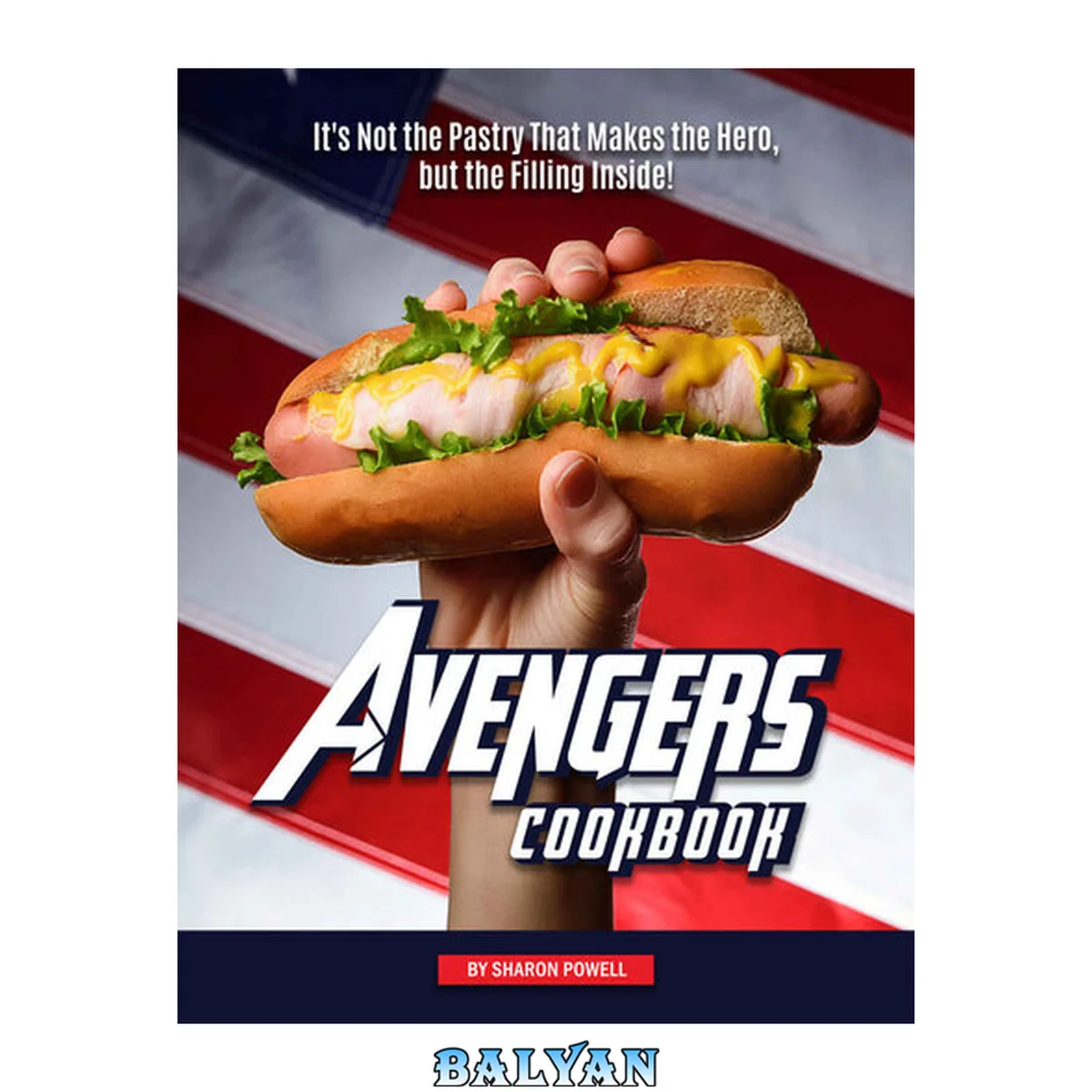جلد کتاب Avengers Cookbook: It's Not the Pastry That Makes the Hero, but the Filling Inside