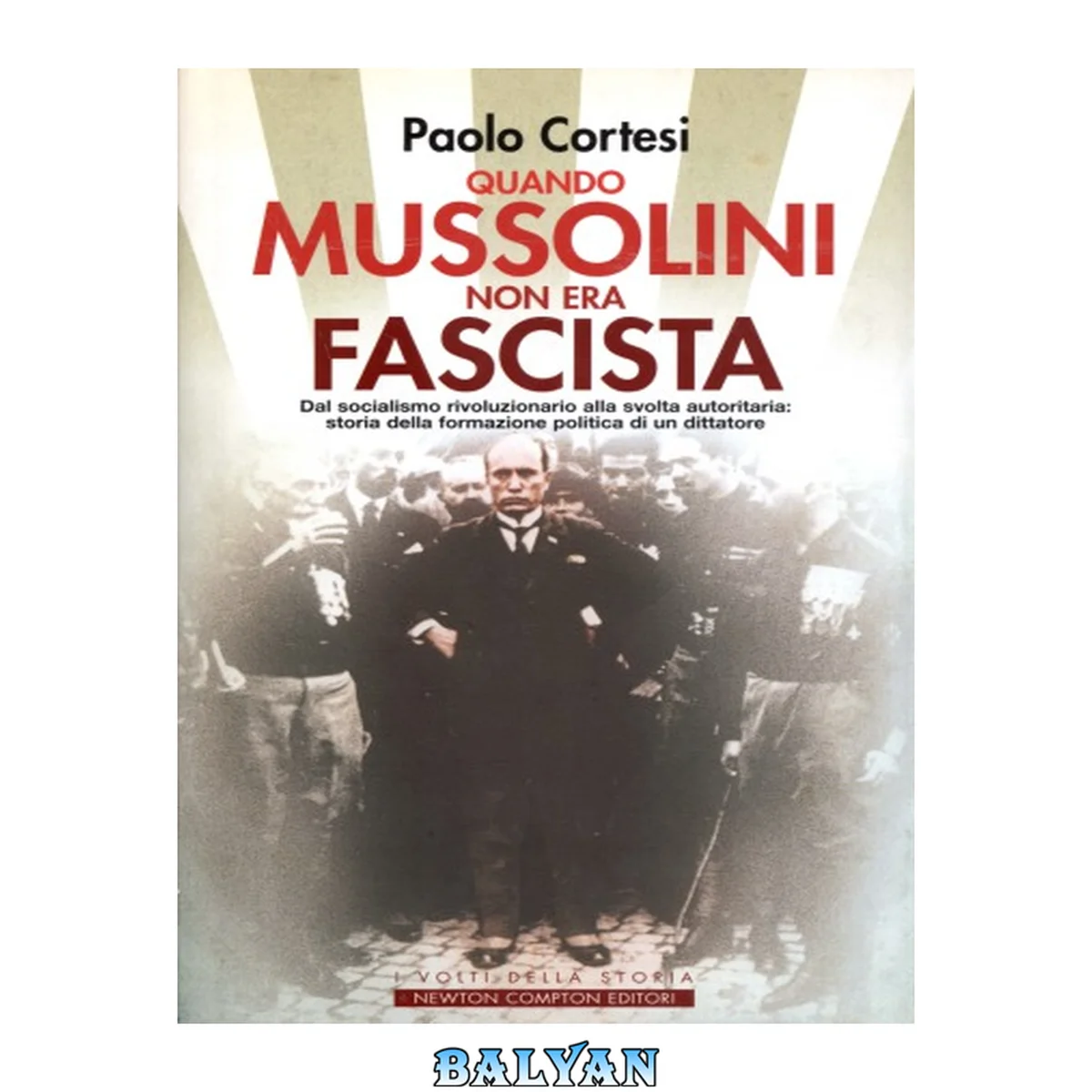 جلد کتاب Quando Mussolini non era fascista : dal socialismo rivoluzionario alla svolta autoritaria : storia della formazione politica di un dittatore