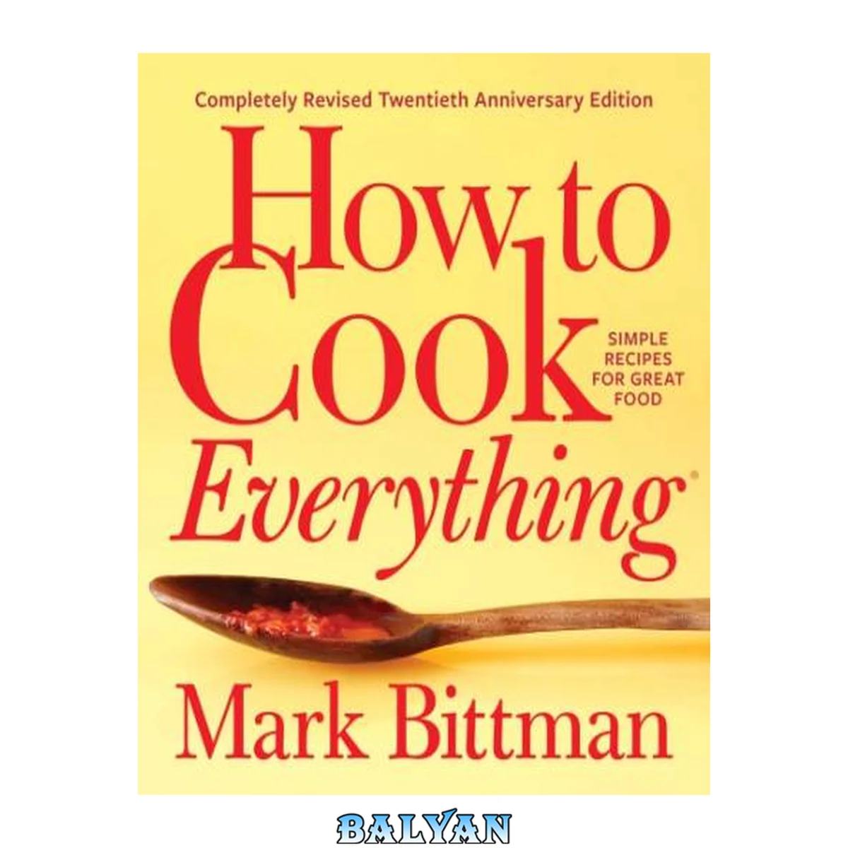 جلد کتاب How to Cook Everything--Completely Revised Twentieth Anniversary Edition : Simple Recipes for Great Food
