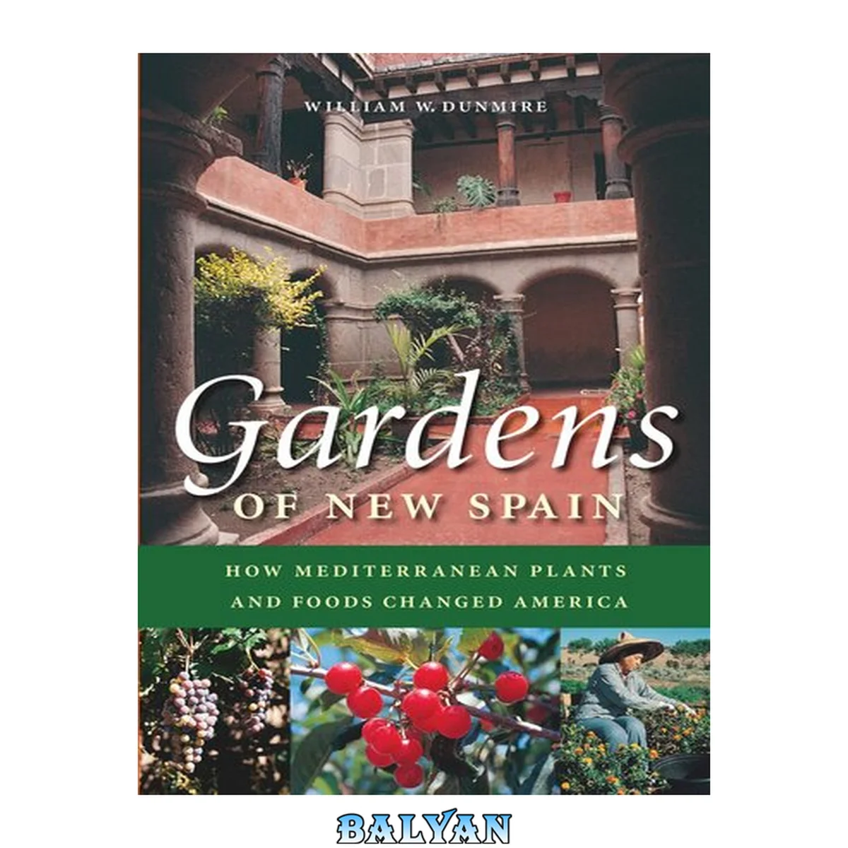 جلد کتاب Gardens of New Spain : How Mediterranean Plants and Foods Changed America