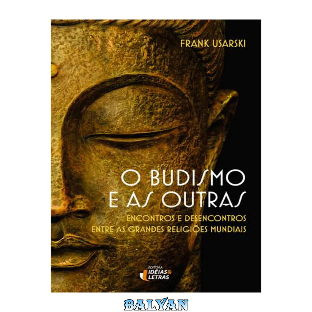 جلد کتاب O Budismo e as outras : encontros e desencontros entre as grandes religiões mundiais