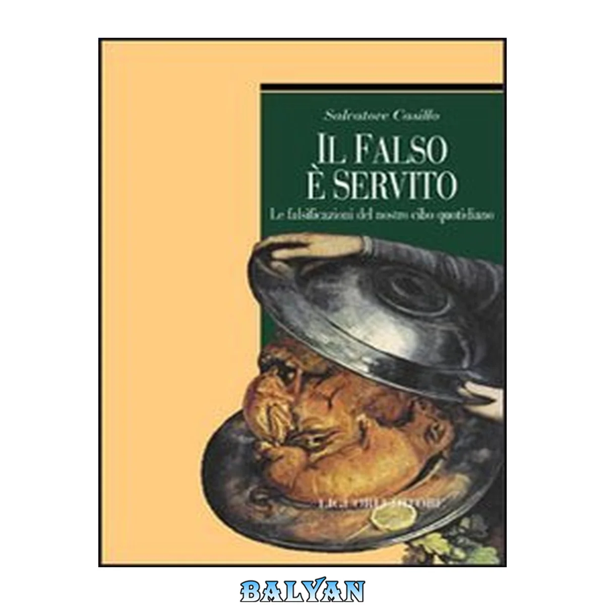 جلد کتاب Il falso è servito. Le falsificazioni del nostro cibo quotidiano