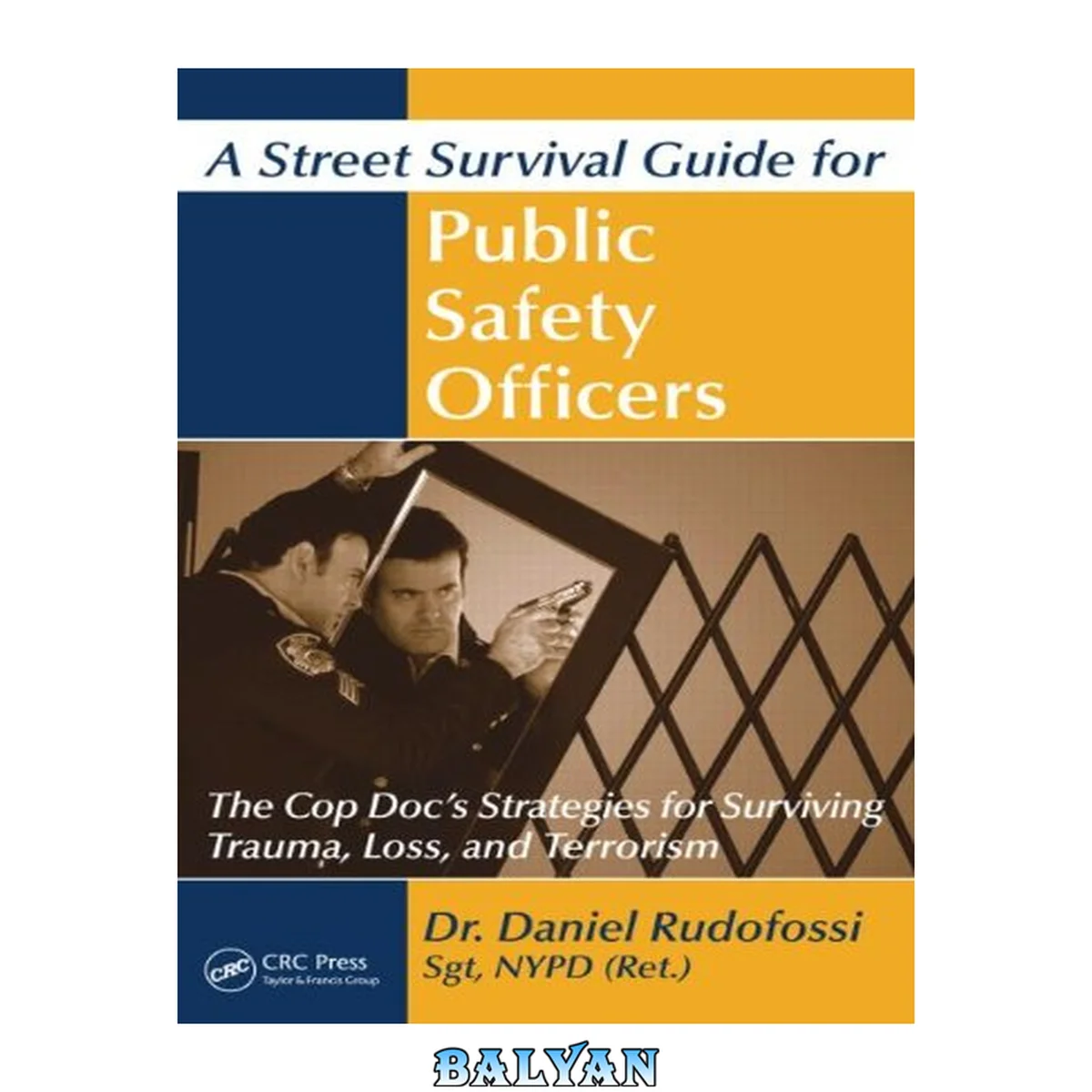 جلد کتاب A Street Survival Guide for Public Safety Officers : The Cop Doc's Strategies for Surviving Trauma, Loss, and Terrorism