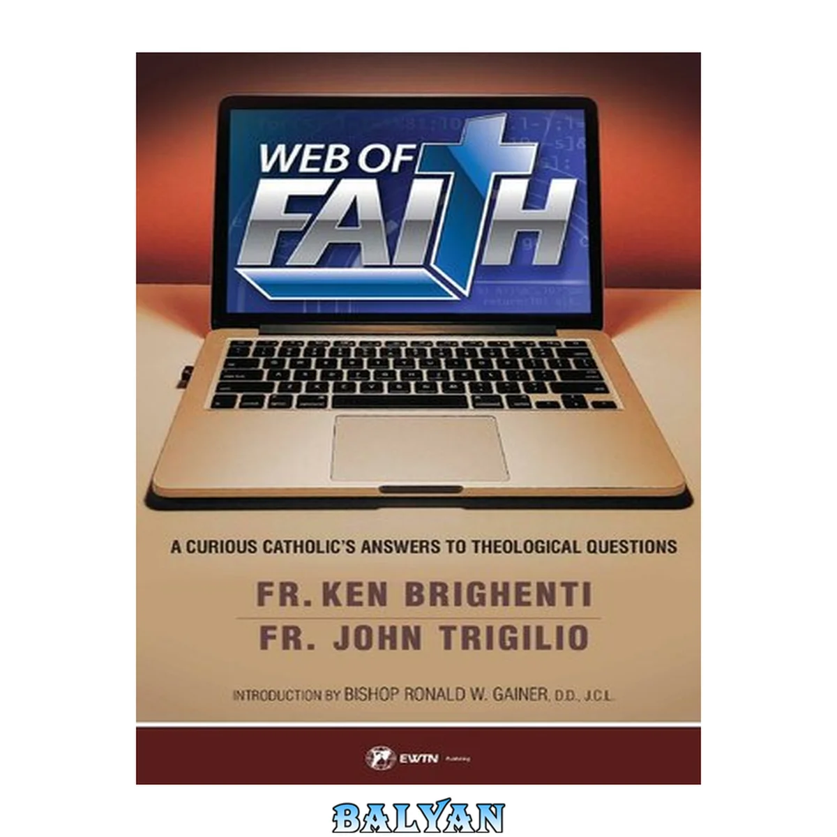 جلد کتاب Web of faith 2.0: a curious catholic's answers to theological questions