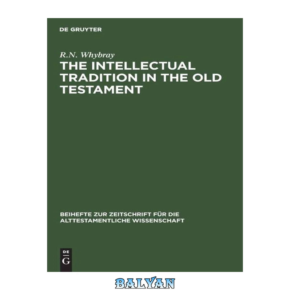 جلد کتاب The Intellectual Tradition in the Old Testament (Beihefte zur Zeitschrift fr die alttestamentliche Wissenschaft, 135)