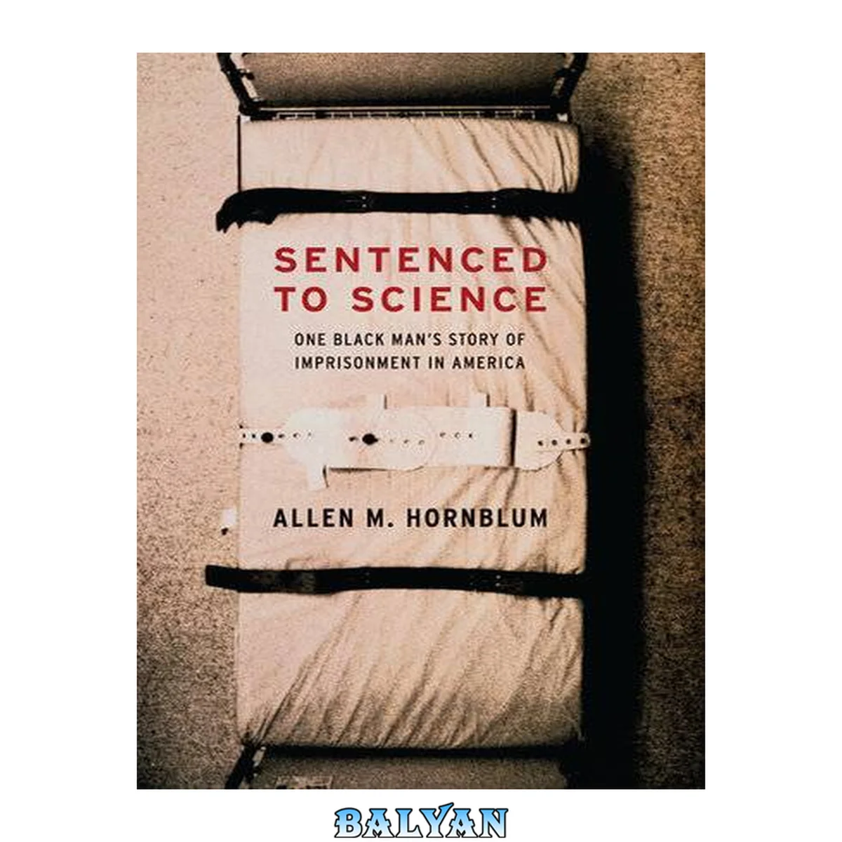 جلد کتاب Sentenced to Science : One Black Man's Story of Imprisonment in America
