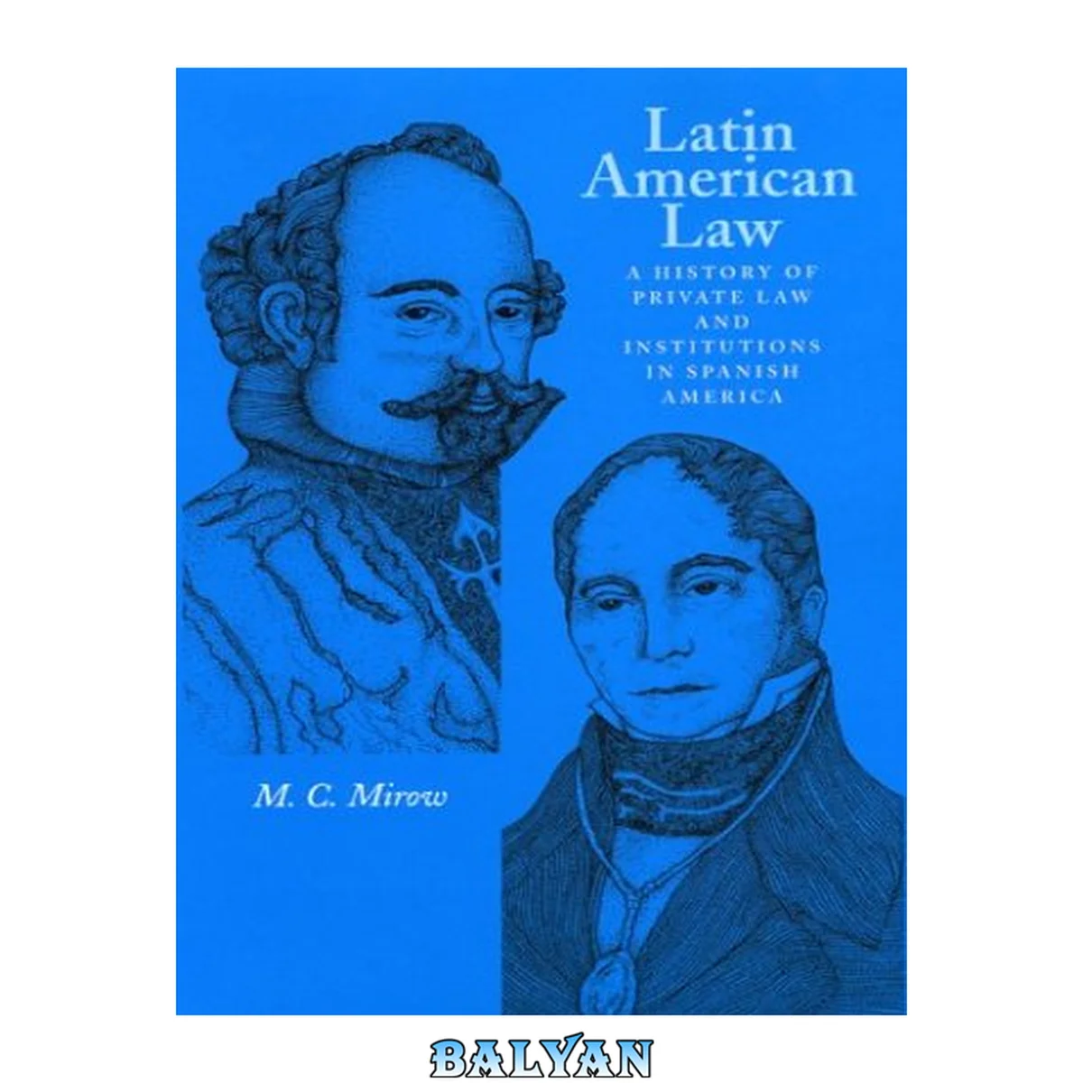 جلد کتاب Latin American Law : A History of Private Law and Institutions in Spanish America