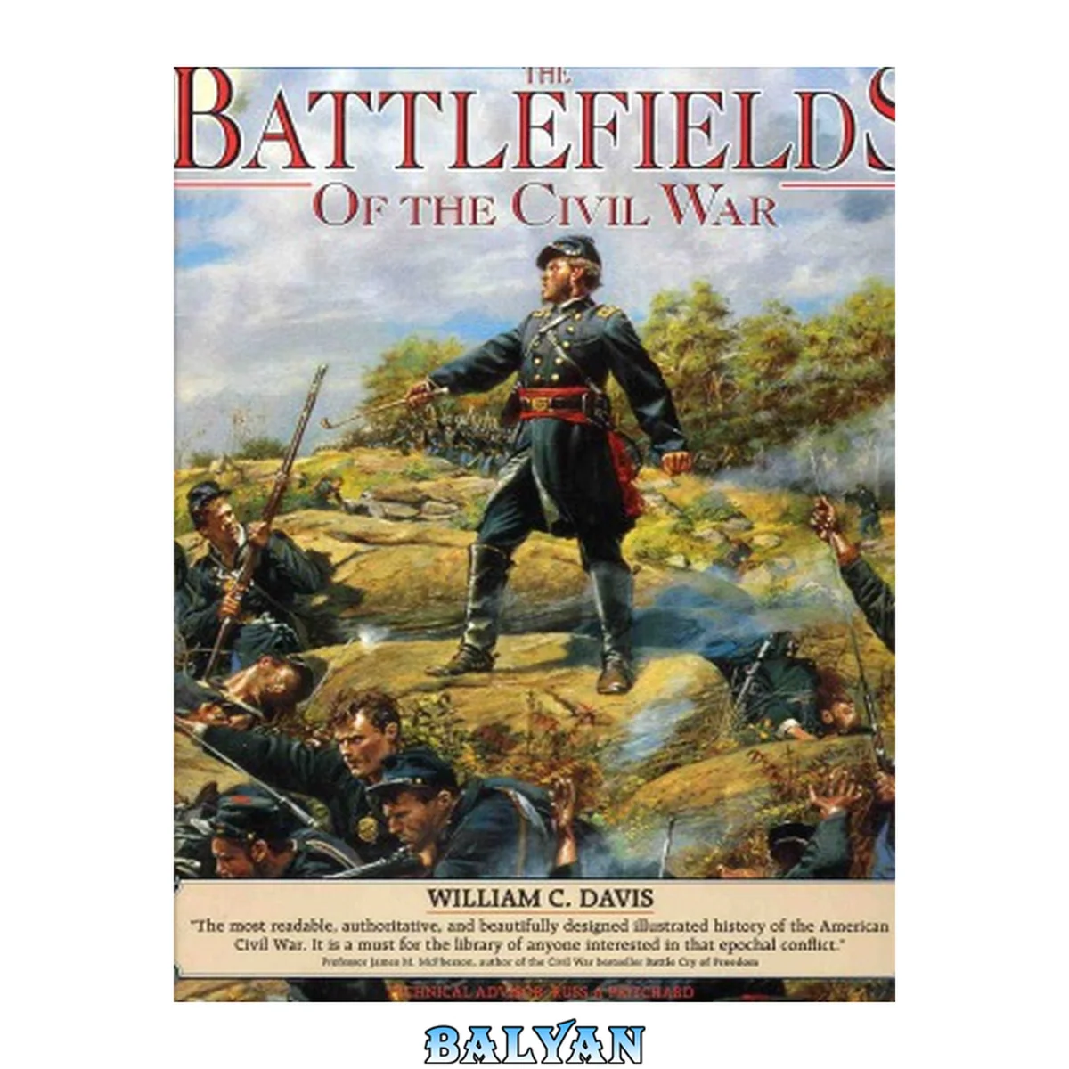 جلد کتاب The battlefields of the Civil War : the bloody conflict of North against South told through the stories of its great battles : illustrated with collections of some of the rarest Civil War historical artifacts