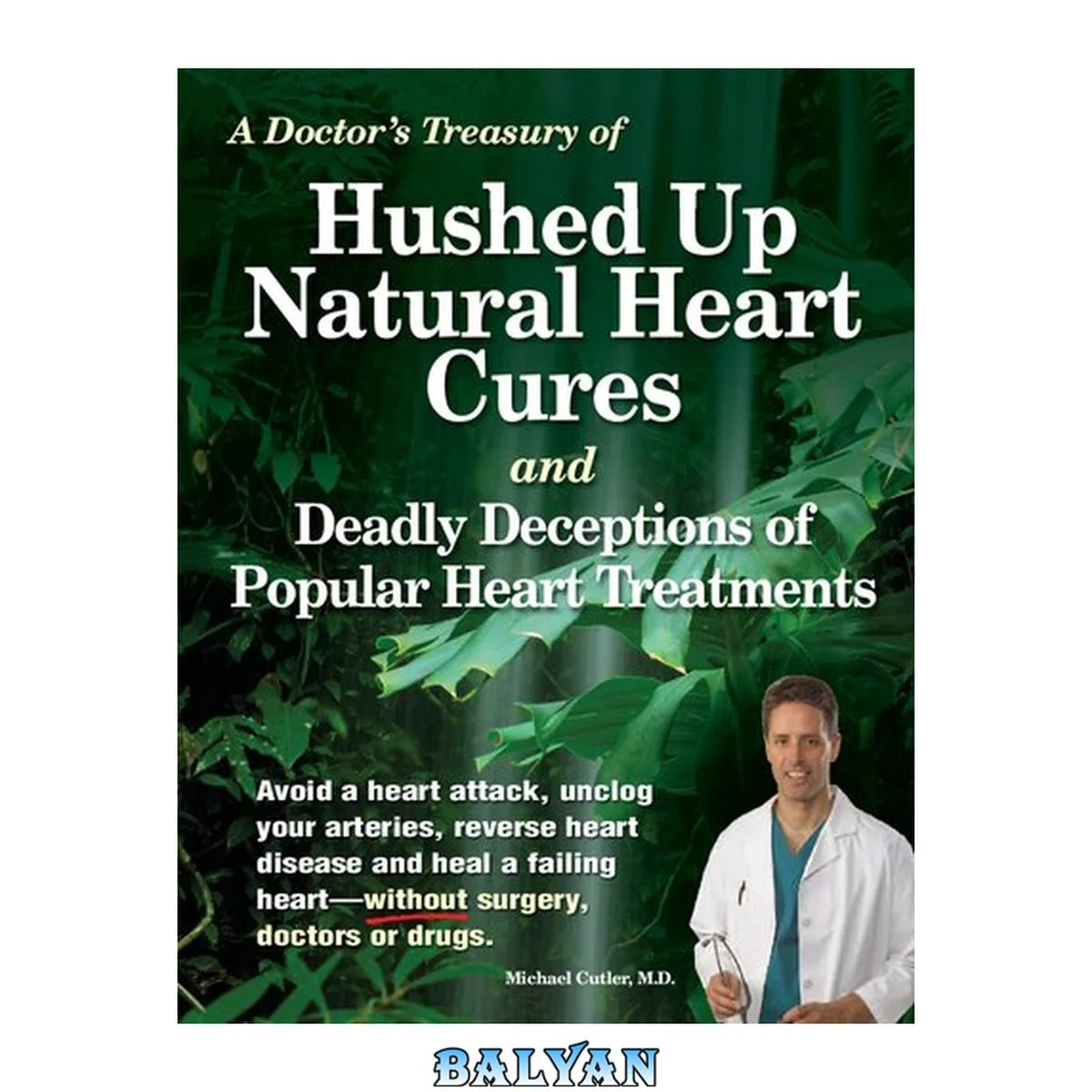 جلد کتاب Michael Cutler MD - Hushed Up Natural Heart Cures and Deadly Deceptions of Popular Heart Treatments