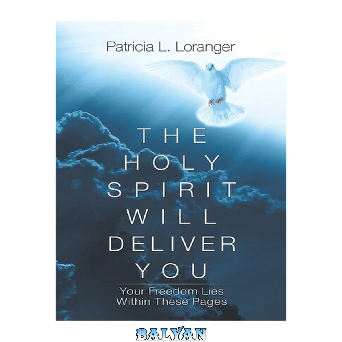 جلد کتاب The Holy Spirit Will Deliver You: Your Freedom Lies Within These Pages