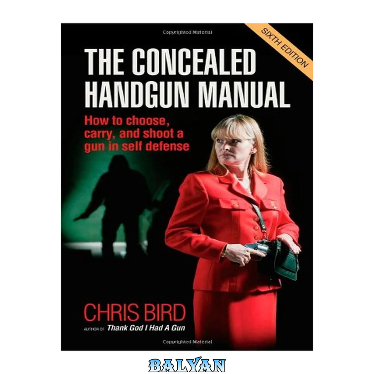 جلد کتاب The Concealed Handgun Manual : How to Choose, Carry, and Shoot a Gun in Self Defense