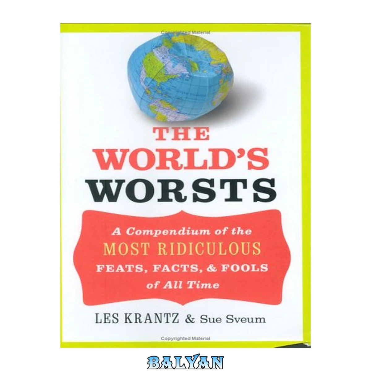 جلد کتاب The world's worsts : a compendium of the most ridiculous feats, facts, and fools of all time