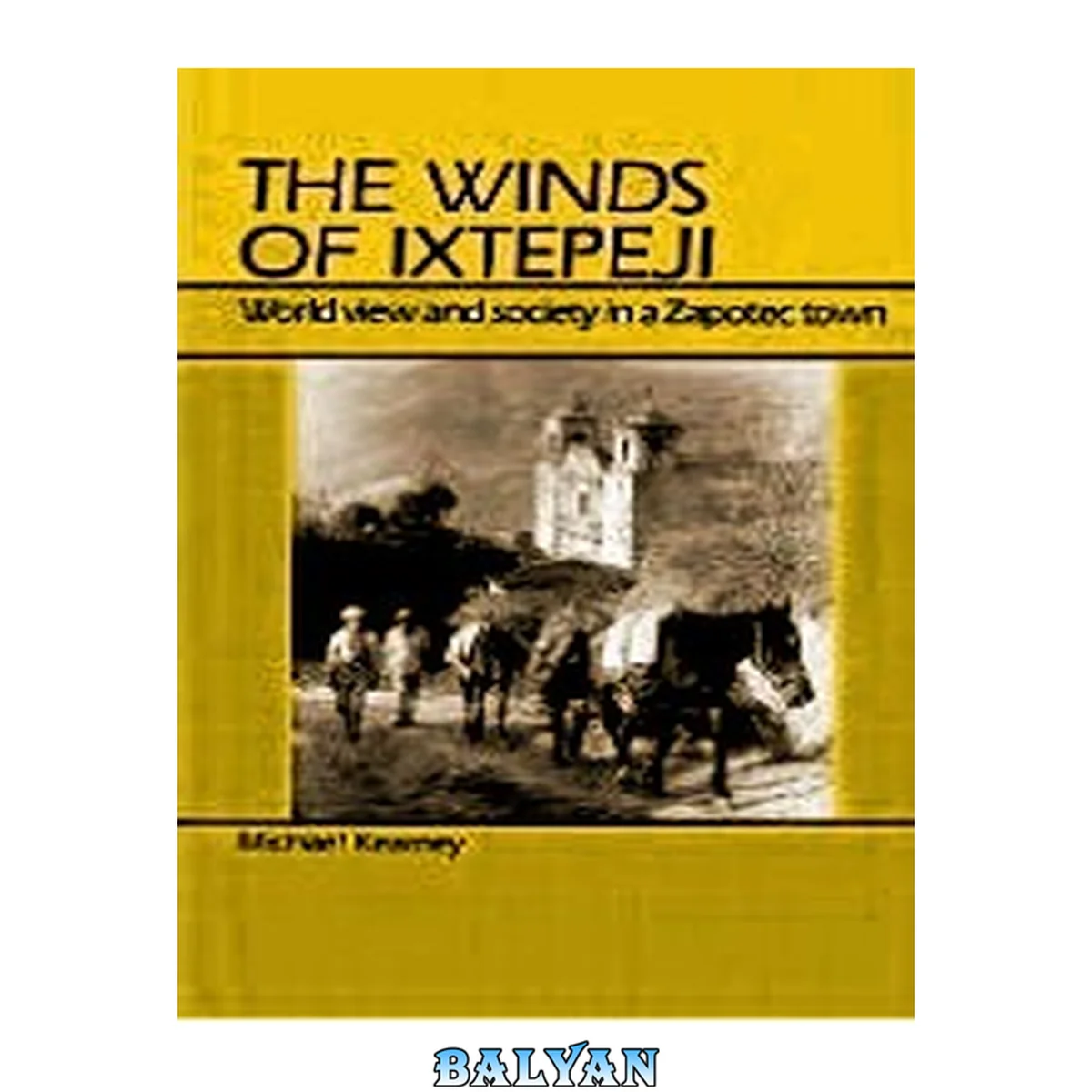 جلد کتاب The winds of Ixtepeji : world view and society in a Zapotec town