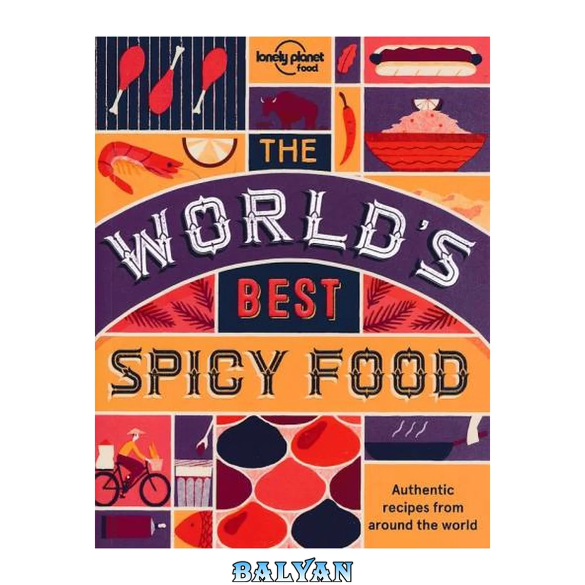 جلد کتاب The World's Best Spicy Food: Authentic recipes from around the world (Lonely Planet)