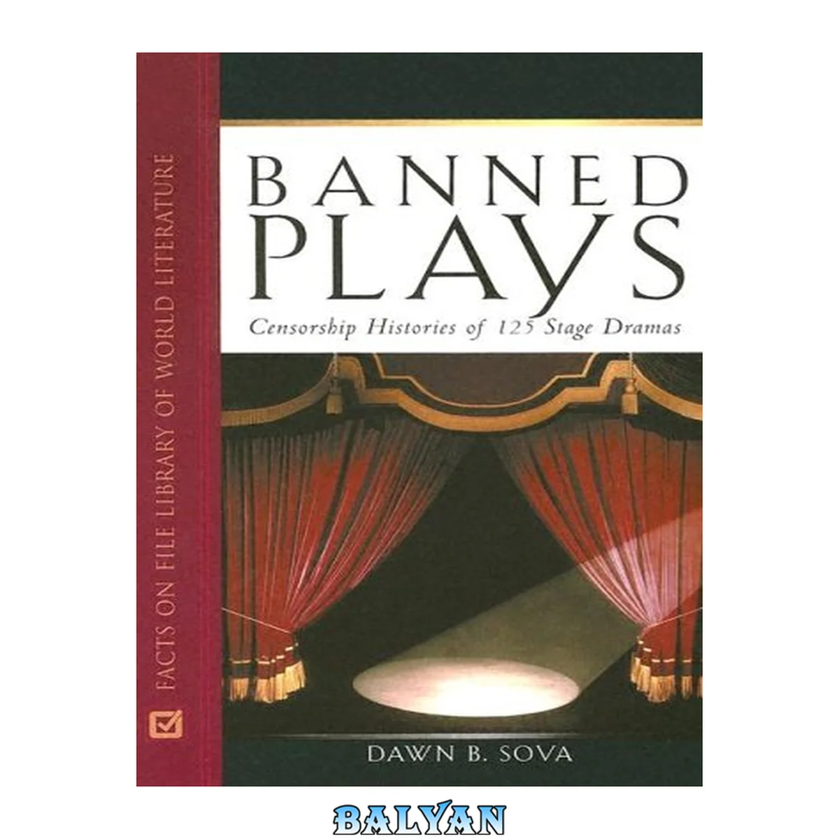 جلد کتاب Banned Plays: Censorship Histories of 125 Stage Dramas (Facts on File Library of World Literature)