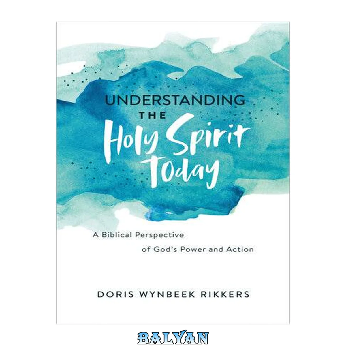 جلد کتاب Understanding the Holy Spirit today : a biblical perspective of God's power and action