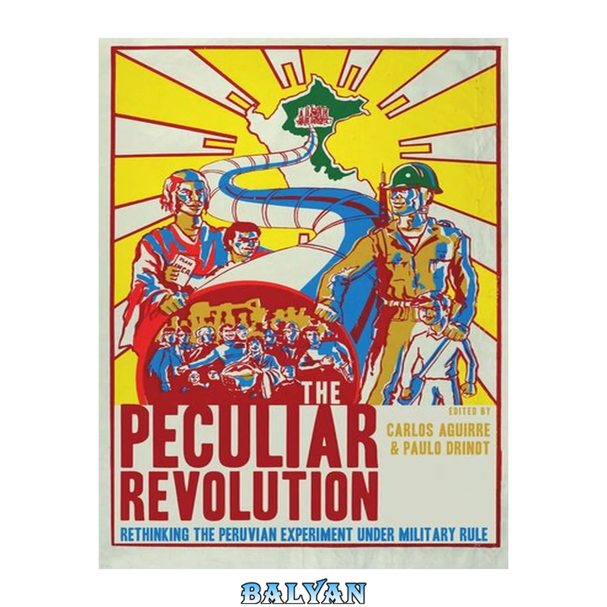جلد کتاب The Peculiar Revolution : Rethinking the Peruvian Experiment Under Military Rule