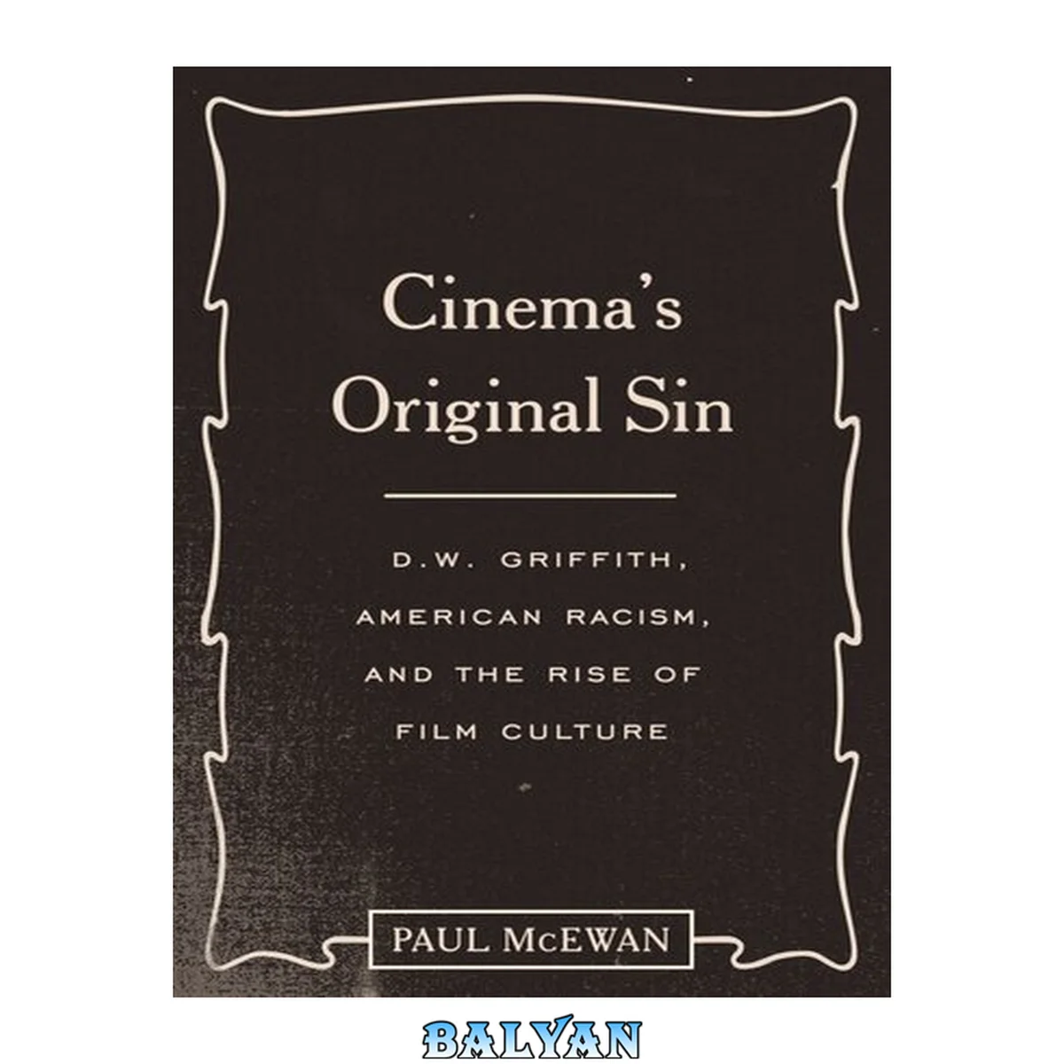 جلد کتاب Cinema's original sin : D.W. Griffith, American racism, and the rise of film culture