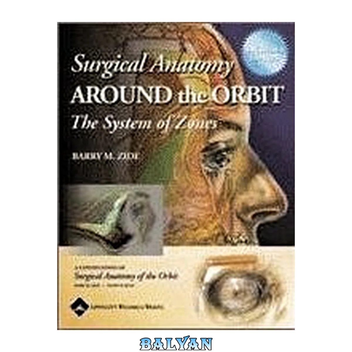 جلد کتاب Surgical Anatomy Around the Orbit : the System of Zones : A Continuation of Surgical Anatomy of the Orbit by Barry M. Zide and Glenn W. Jelks