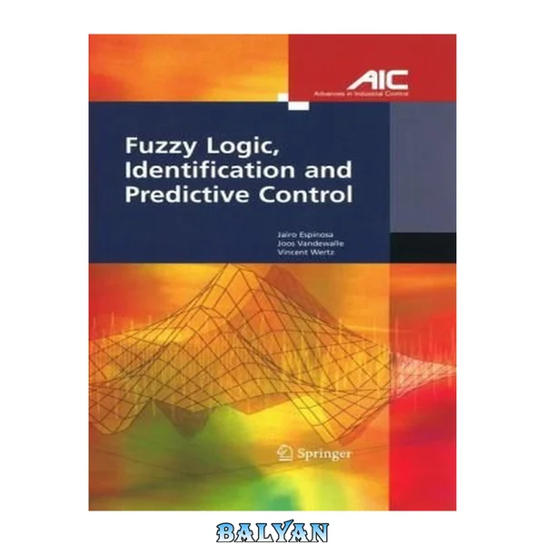 Fuzzy Logic, Identification and Predictive Control (Advances in Industrial Control)