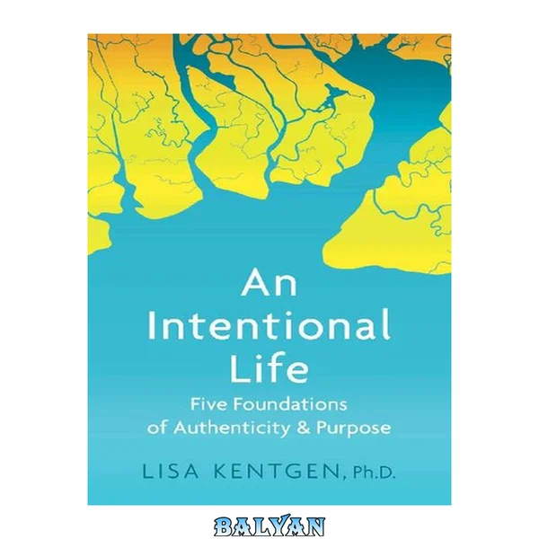 An Intentional Life: Five Foundations of Authenticity and Purpose
