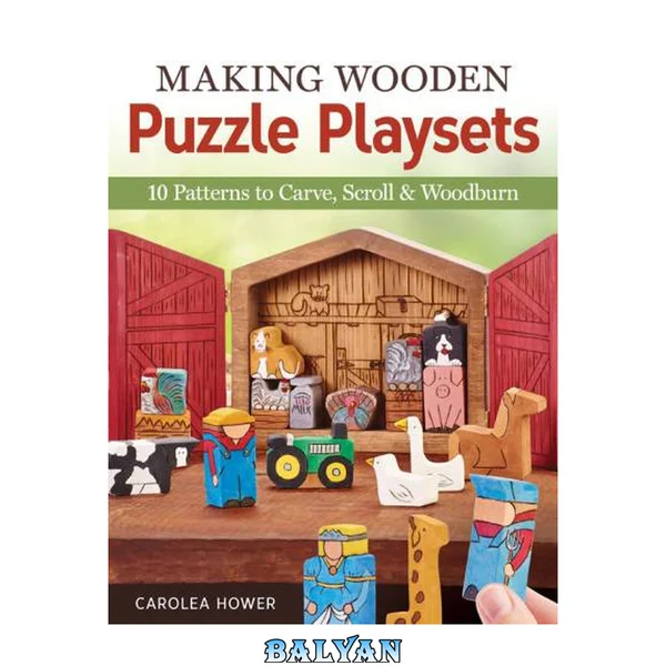 Making Wooden Puzzle Playsets : 10 Patterns to Carve, Scroll & Woodburn