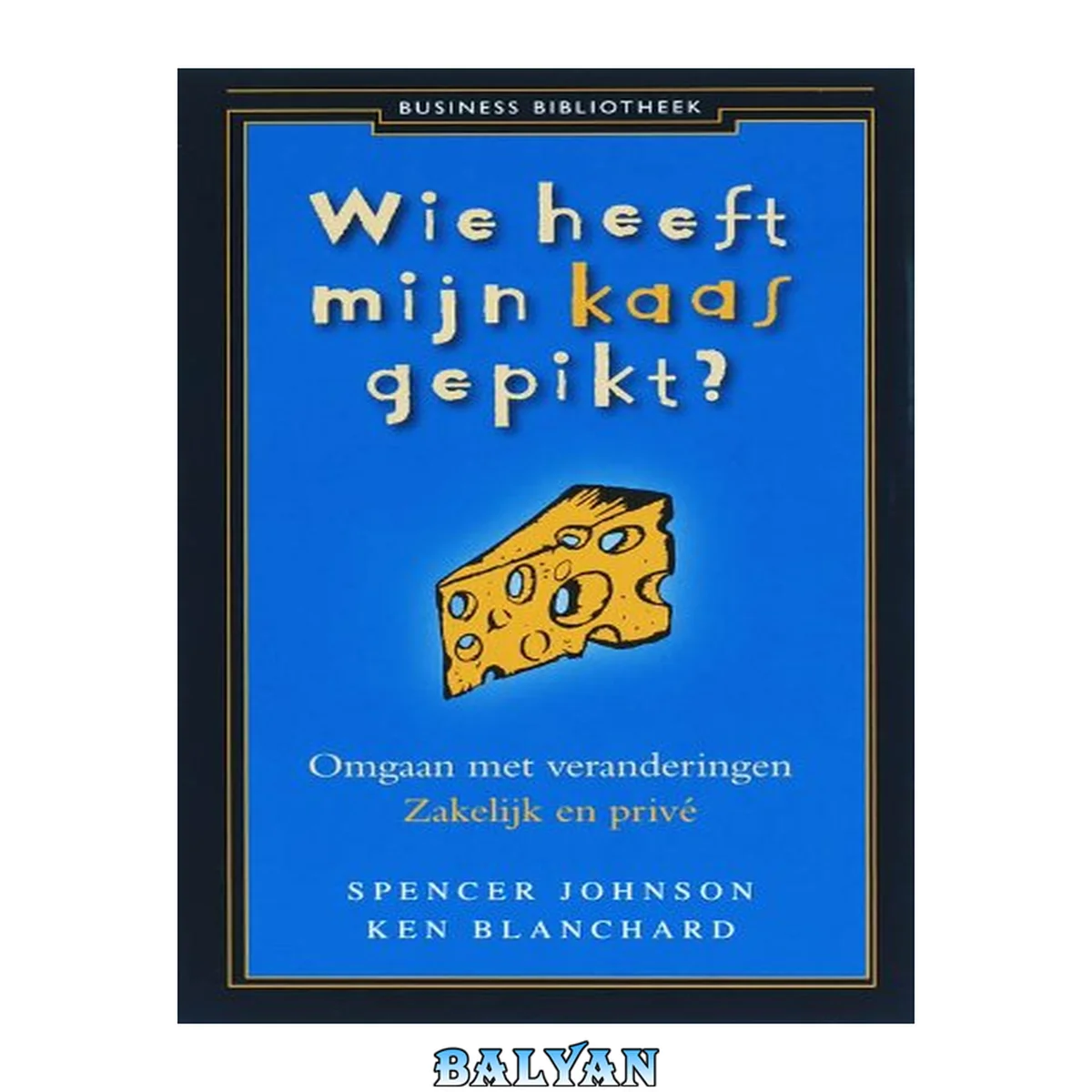 جلد کتاب Wie heeft mijn kaas gepikt? : omgaan met verandering, zakelijk en privé