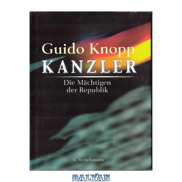 Kanzler. Die Mächtigen der Republik.
