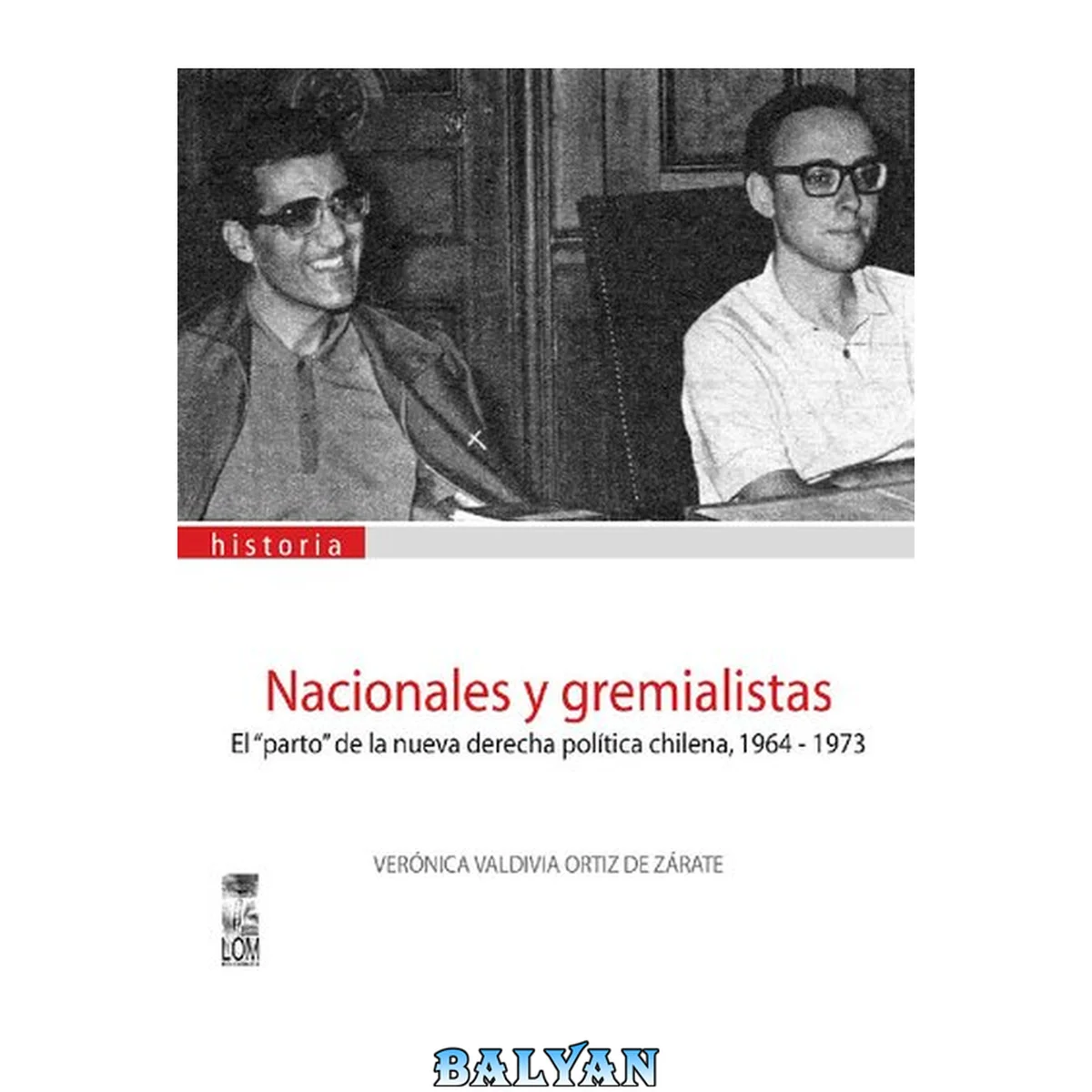 جلد کتاب Nacionales y gremialistas: el "parto" de la nueva derecha política chilena, 1964-1973