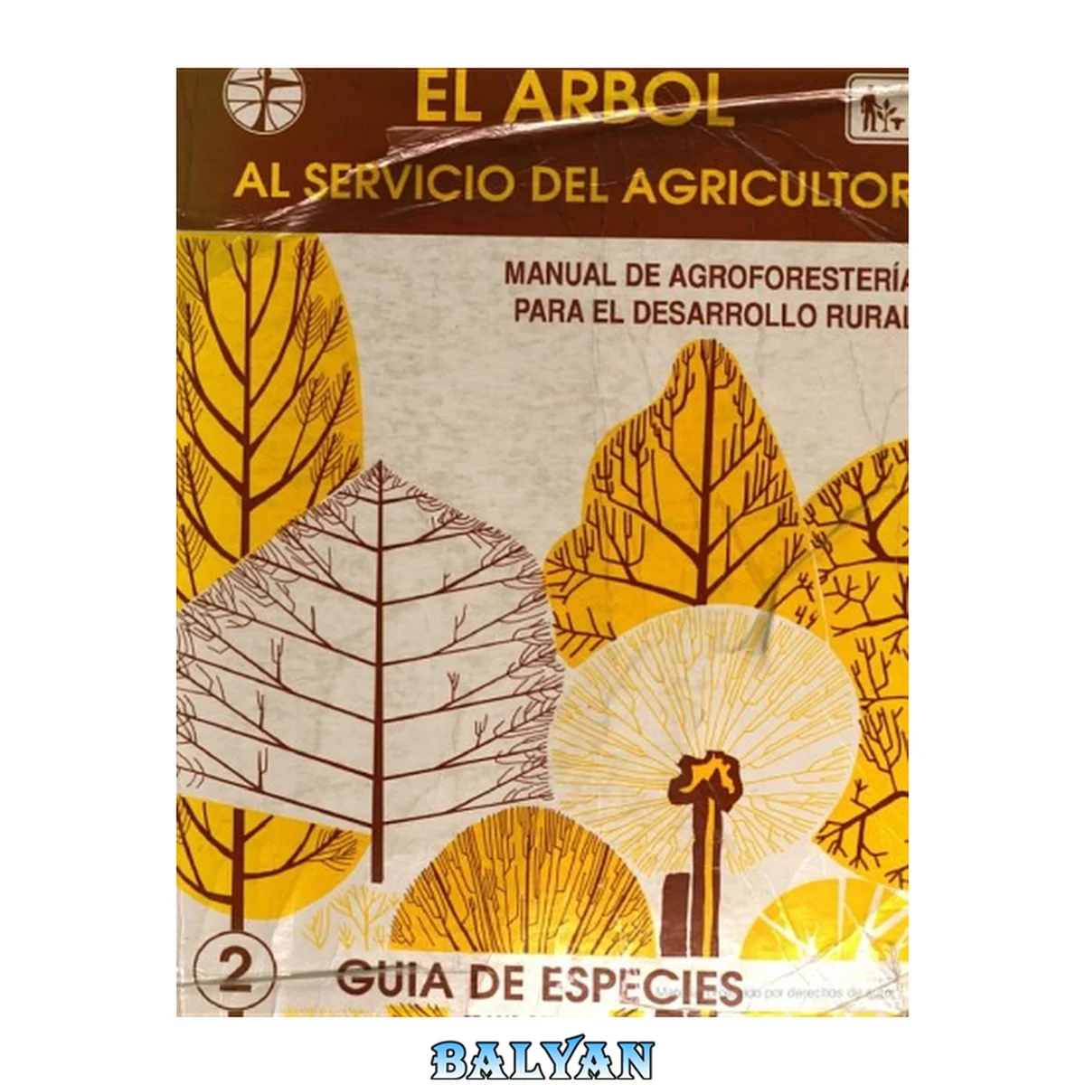 جلد کتاب El árbol al servicio del agricultor: Manual de agroforestería para el desarrollo rural, volumen 2 - Guía de especies