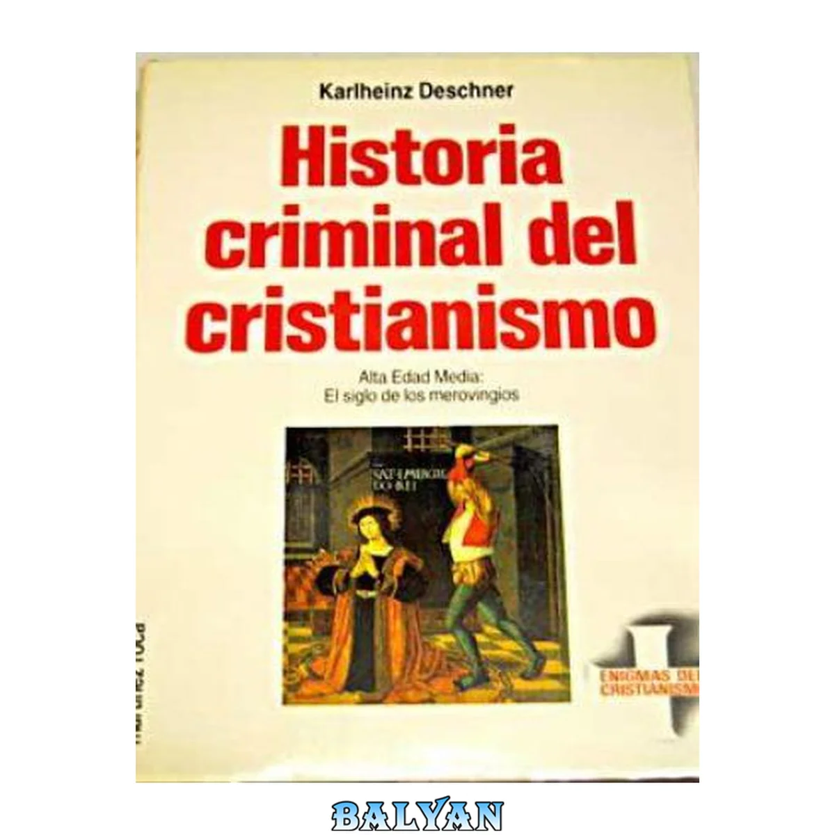 جلد کتاب Historia criminal del cristianismo. Tomo 6: Alta Edad Media: el siglo de los merovingios