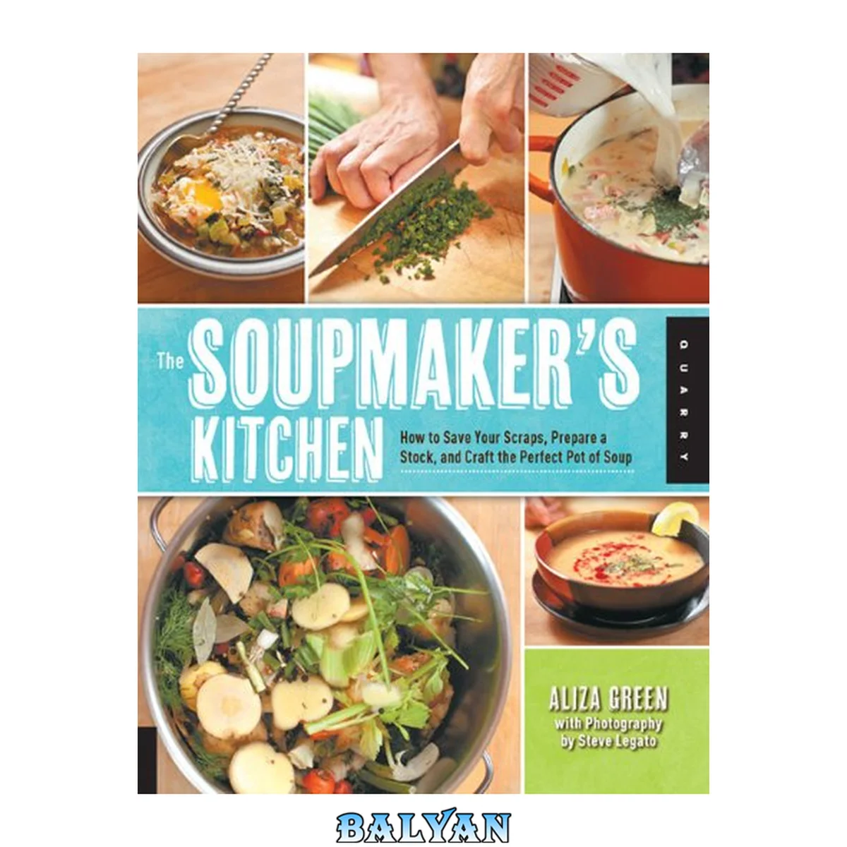 جلد کتاب The Soupmaker's Kitchen : How to Save Your Scraps, Prepare a Stock, and Craft the Perfect Pot of Soup