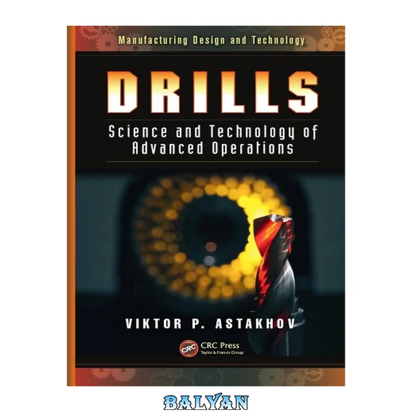 Drills: Science and Technology of Advanced Operations (Manufacturing Design and Technology)