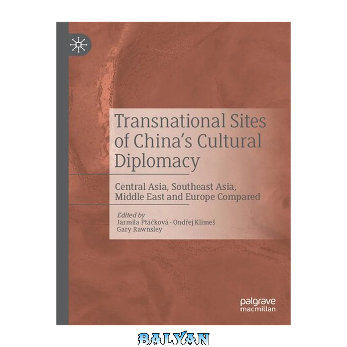 جلد کتاب Transnational Sites of China’s Cultural Diplomacy : Central Asia, Southeast Asia, Middle East and Europe Compared