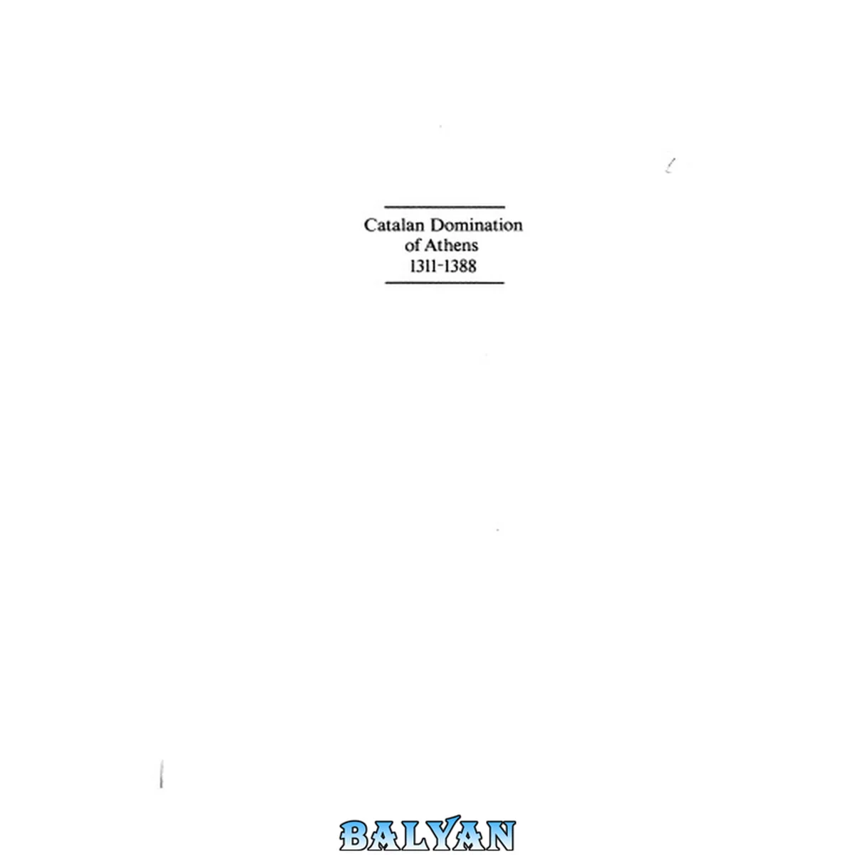جلد کتاب Catalan domination of Athens, 1311-1388 (Variorum revised editions ; M5)