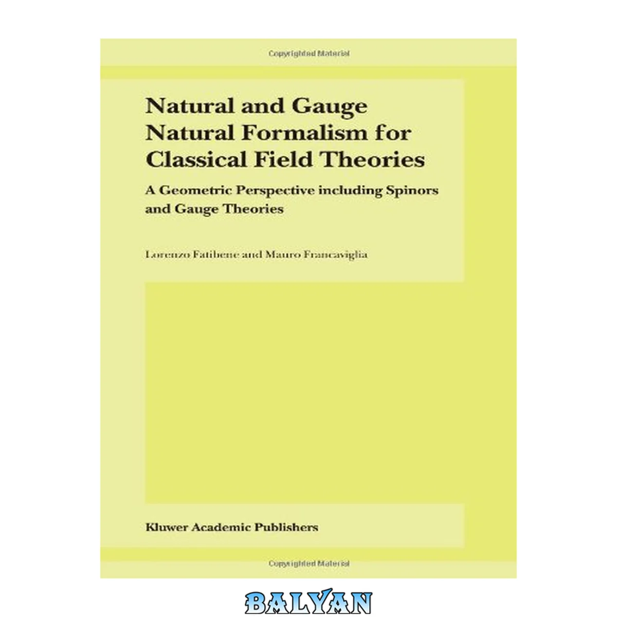 جلد کتاب Natural and Gauge Natural Formalism for Classical Field Theories: A Geometric Perspective including Spinors and Gauge Theories