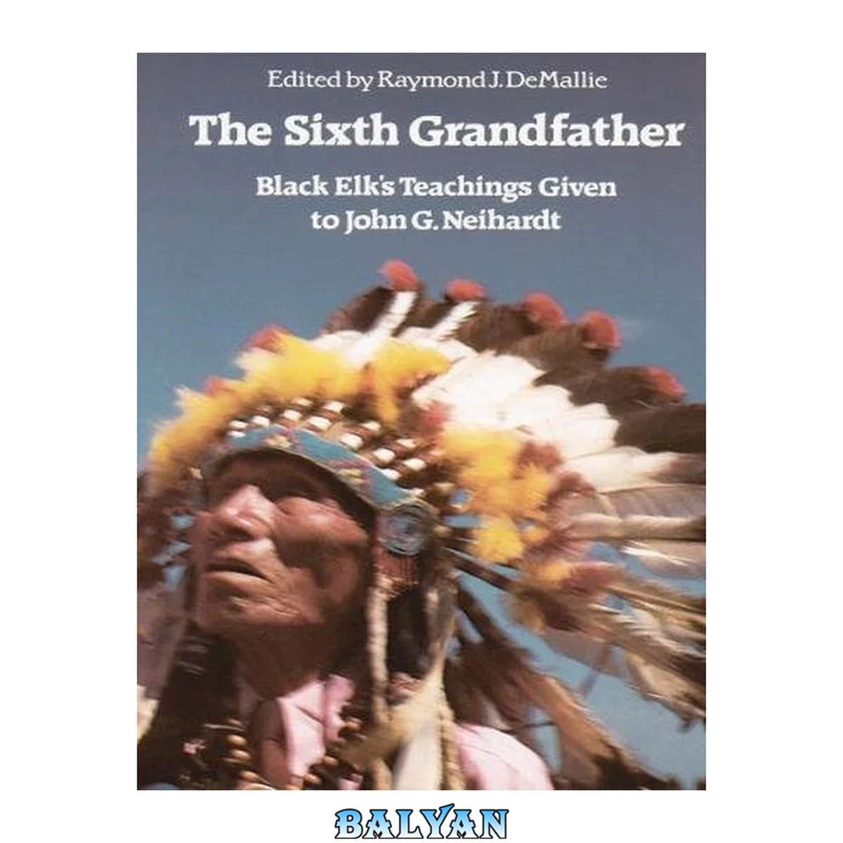 جلد کتاب The Sixth Grandfather: Black Elk's Teachings Given to John G. Neihardt (Bison Book)